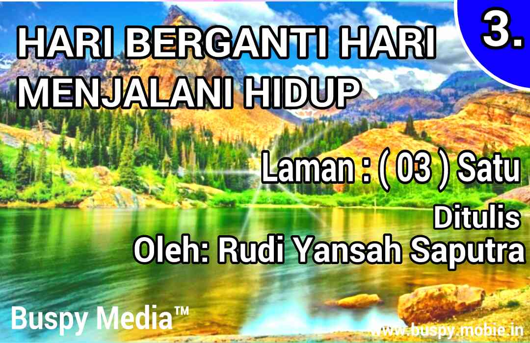 Hari Berganti Hari Menjalani Hidup ( Laman 03 )